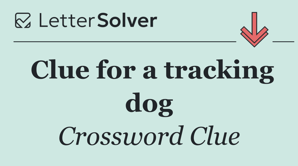 Clue for a tracking dog