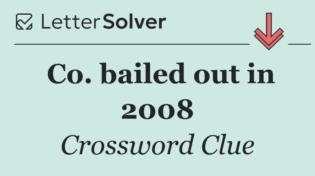 Co. bailed out in 2008