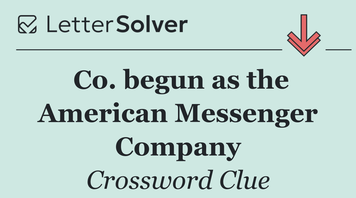 Co. begun as the American Messenger Company
