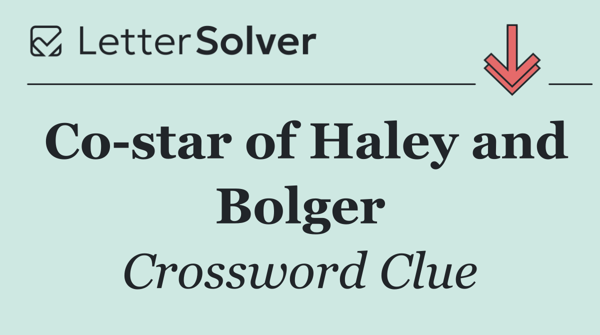 Co star of Haley and Bolger