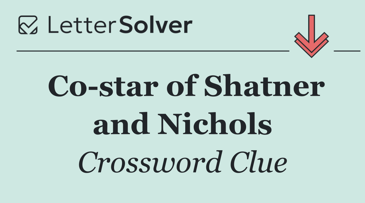 Co star of Shatner and Nichols