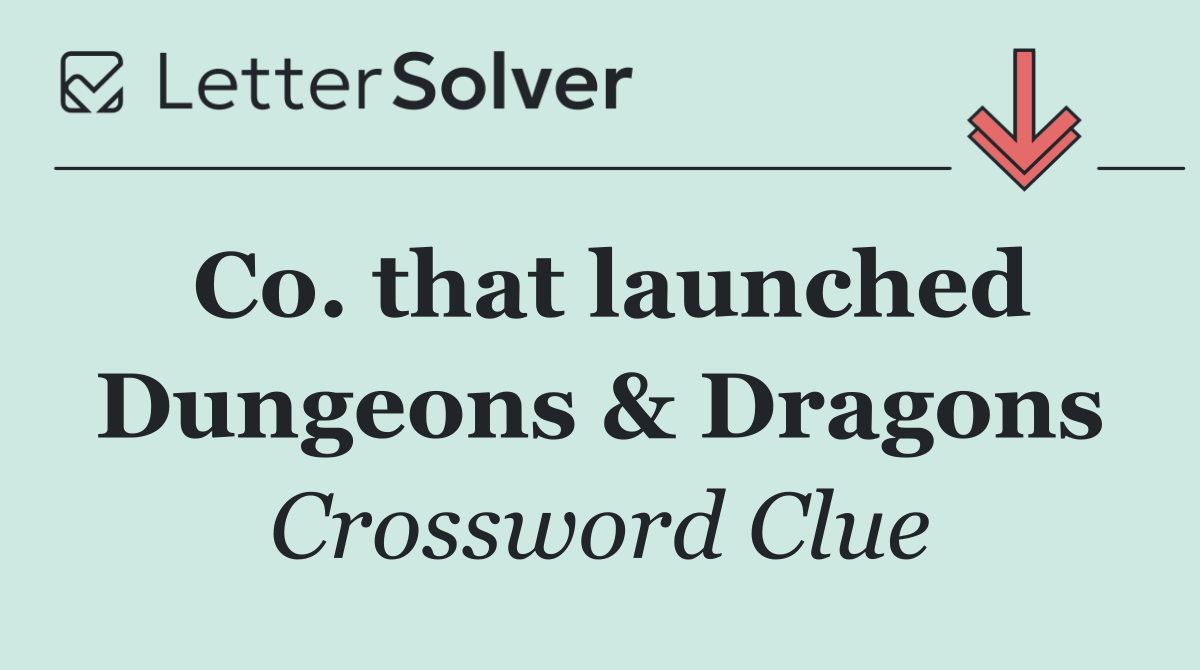 Co. that launched Dungeons & Dragons