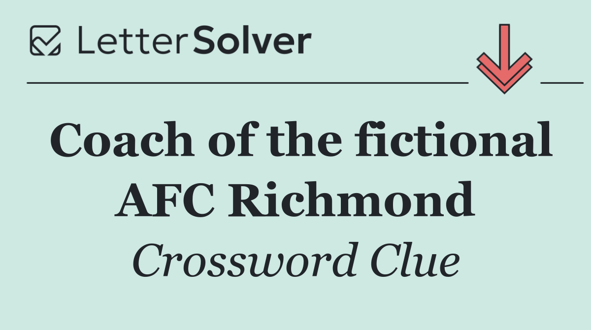 Coach of the fictional AFC Richmond