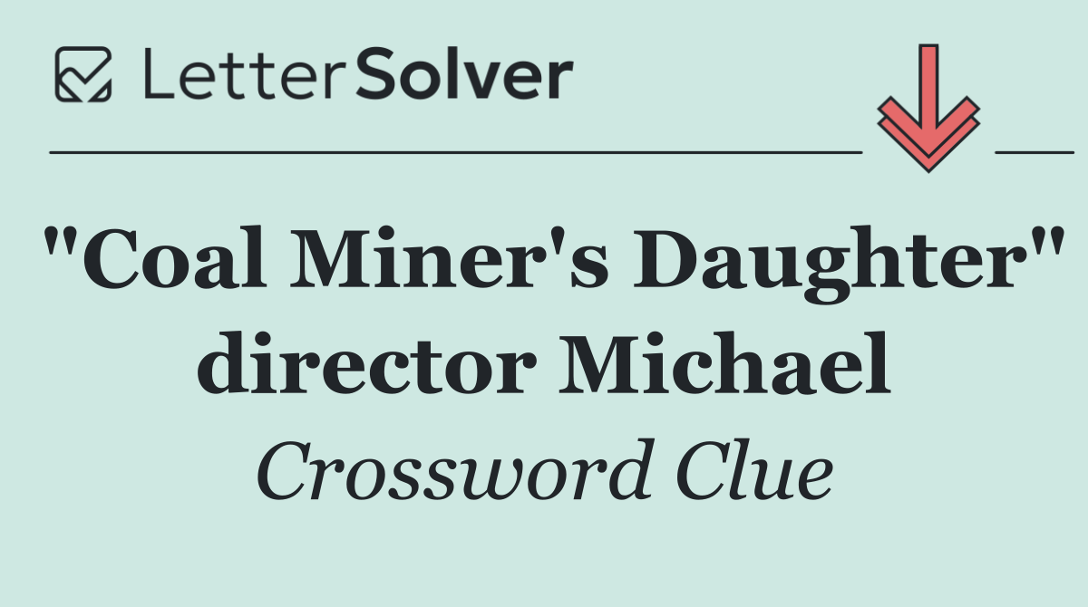 "Coal Miner's Daughter" director Michael