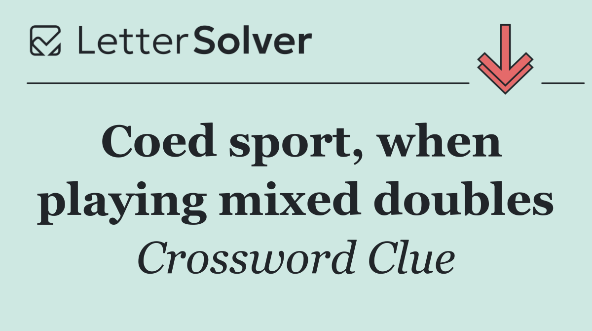Coed sport, when playing mixed doubles
