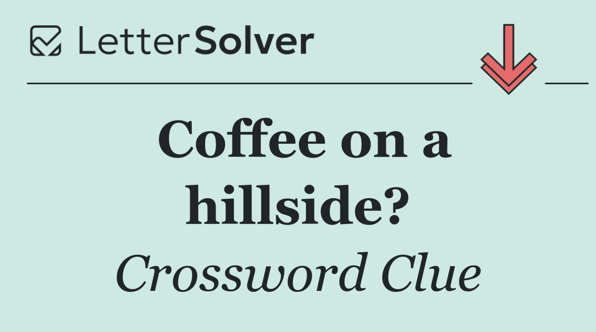 Coffee on a hillside?