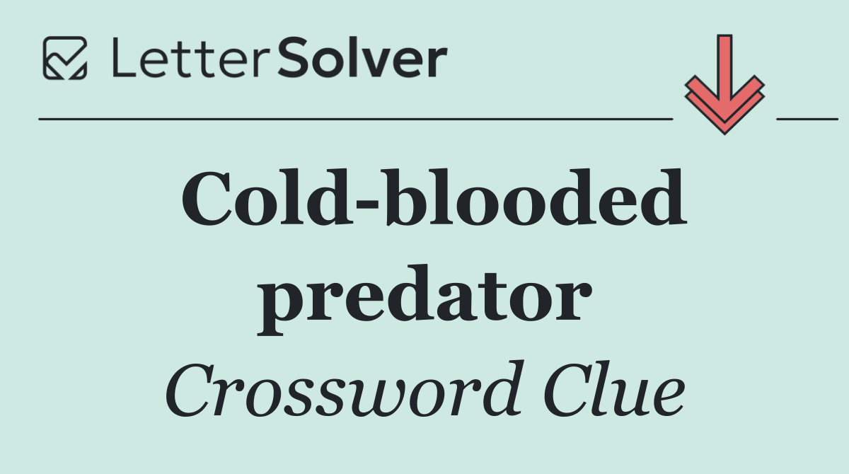 Cold blooded predator