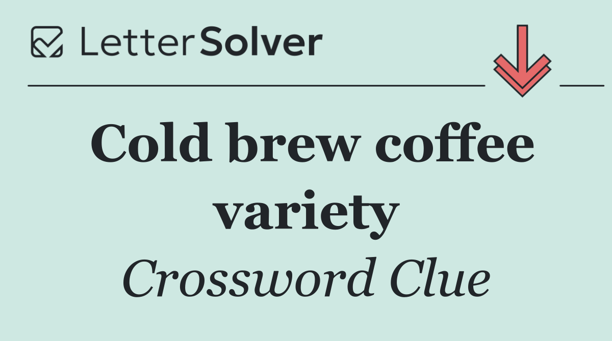 Cold brew coffee variety