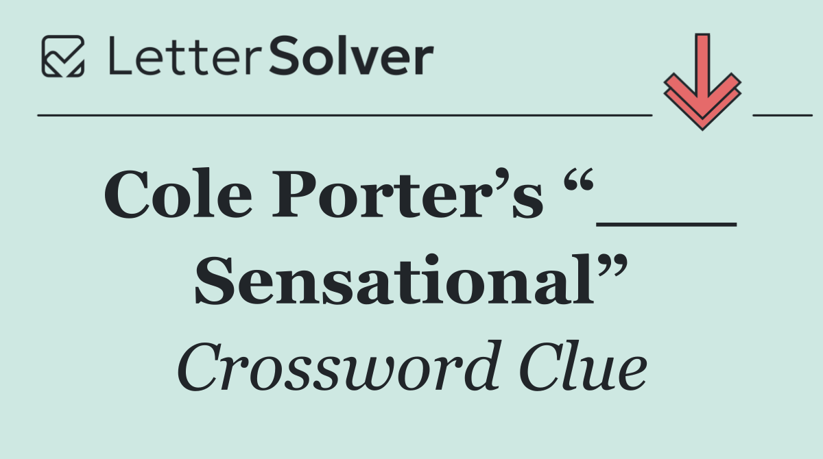 Cole Porter’s “___ Sensational”