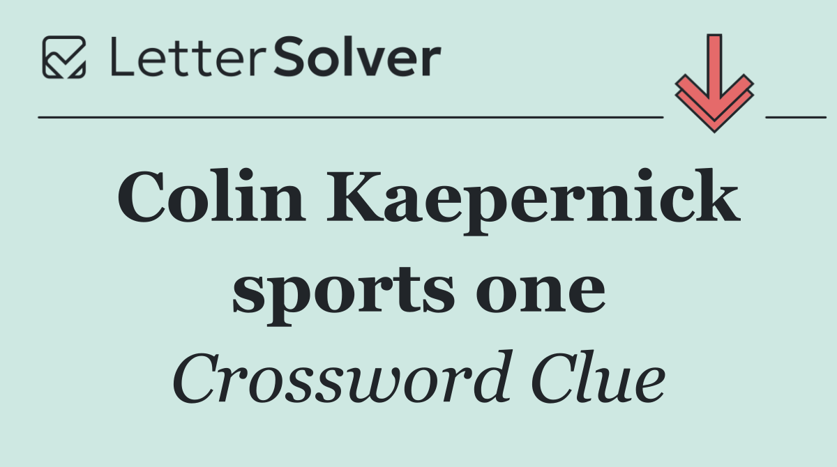 Colin Kaepernick sports one