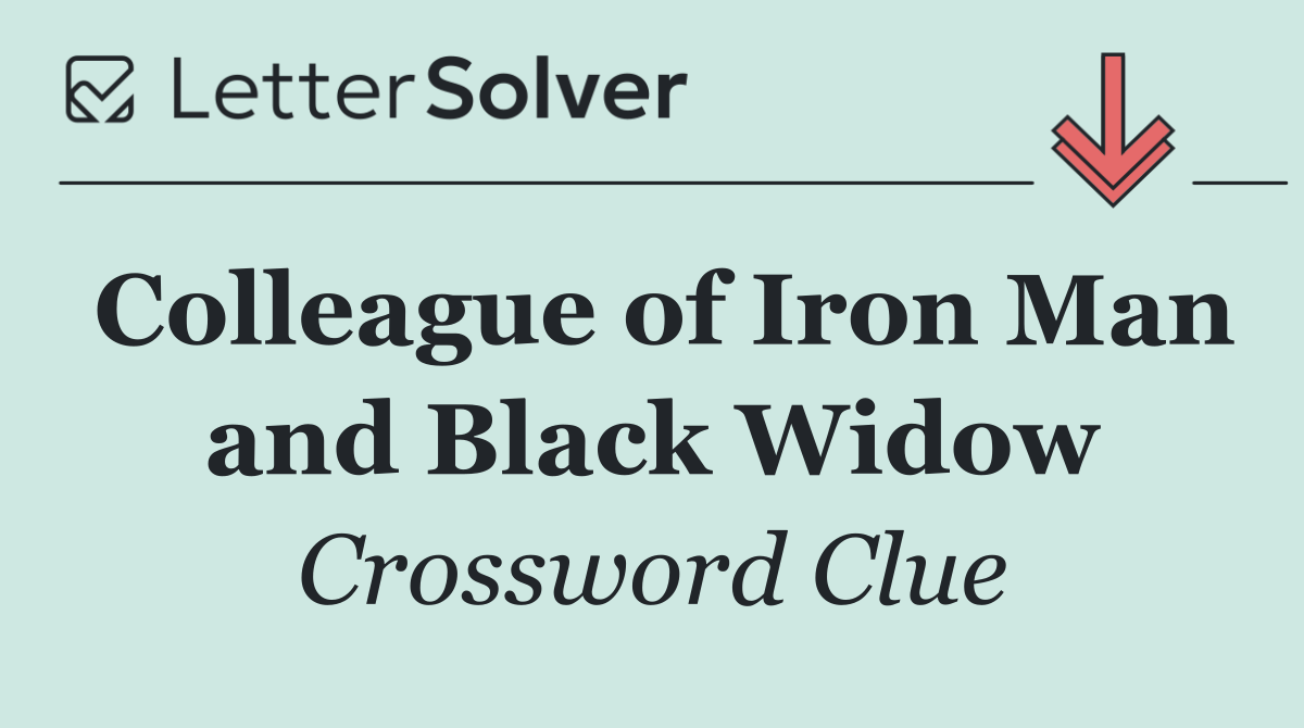Colleague of Iron Man and Black Widow