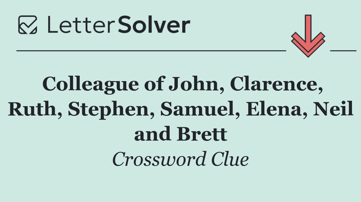 Colleague of John, Clarence, Ruth, Stephen, Samuel, Elena, Neil and Brett