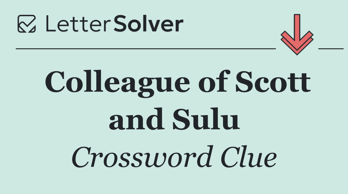 Colleague of Scott and Sulu
