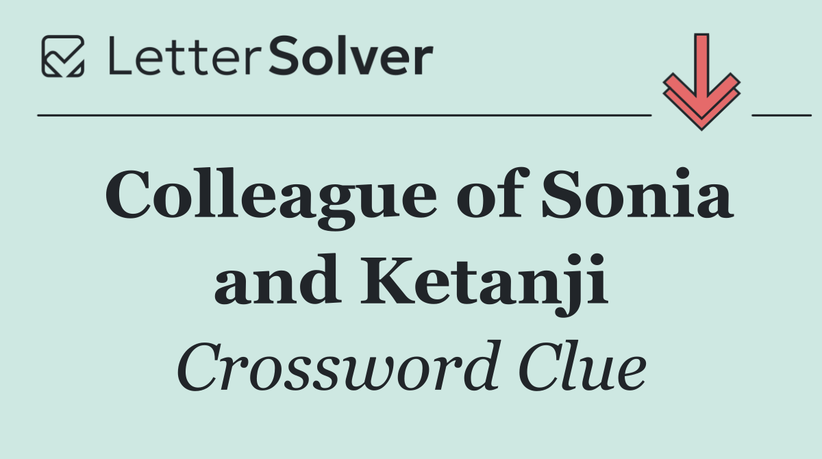 Colleague of Sonia and Ketanji