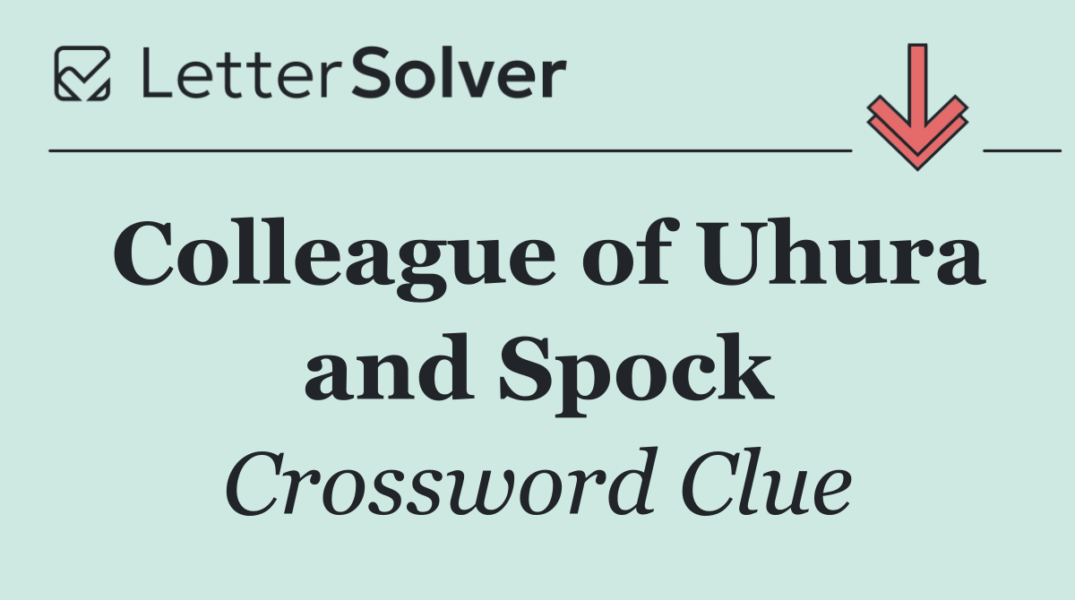 Colleague of Uhura and Spock