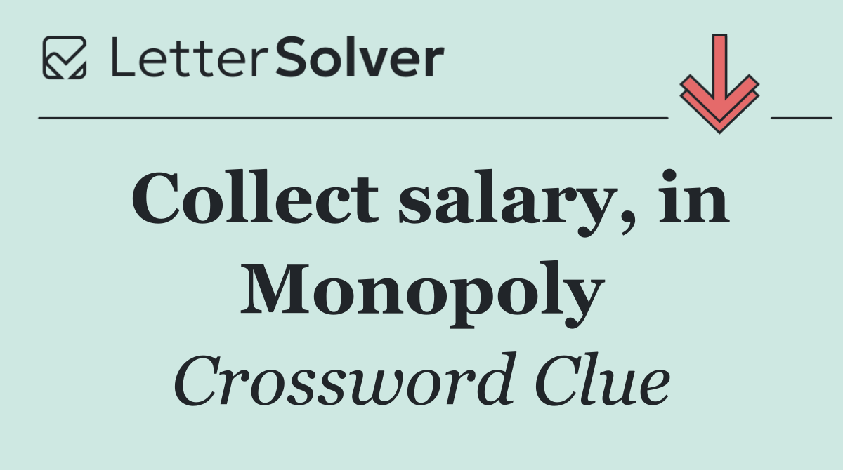 Collect salary, in Monopoly
