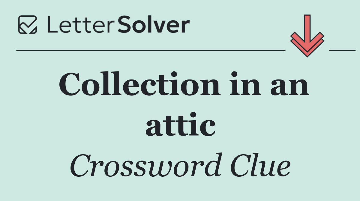 Collection in an attic