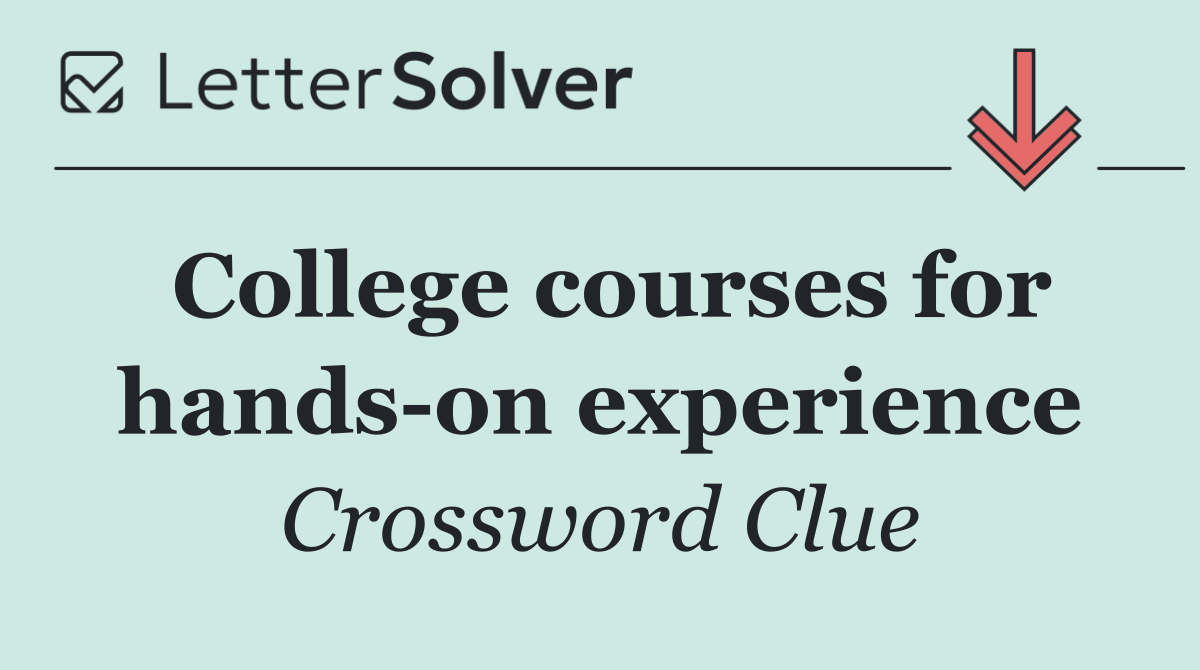 College courses for hands on experience
