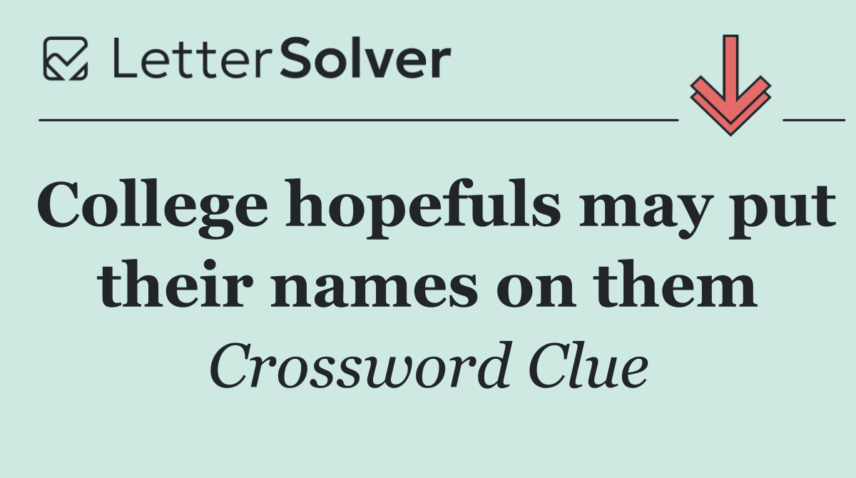 College hopefuls may put their names on them