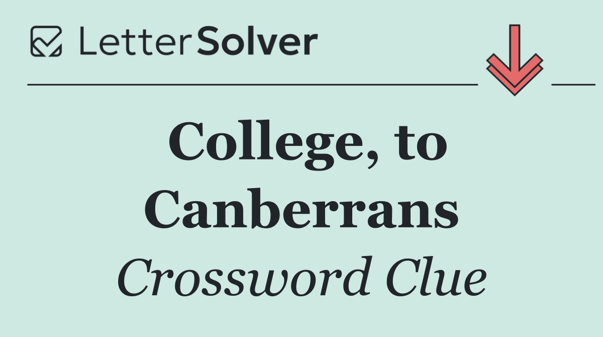 College, to Canberrans