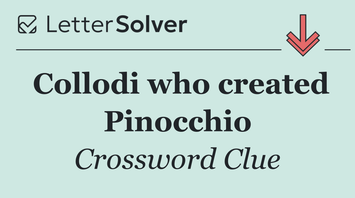 Collodi who created Pinocchio