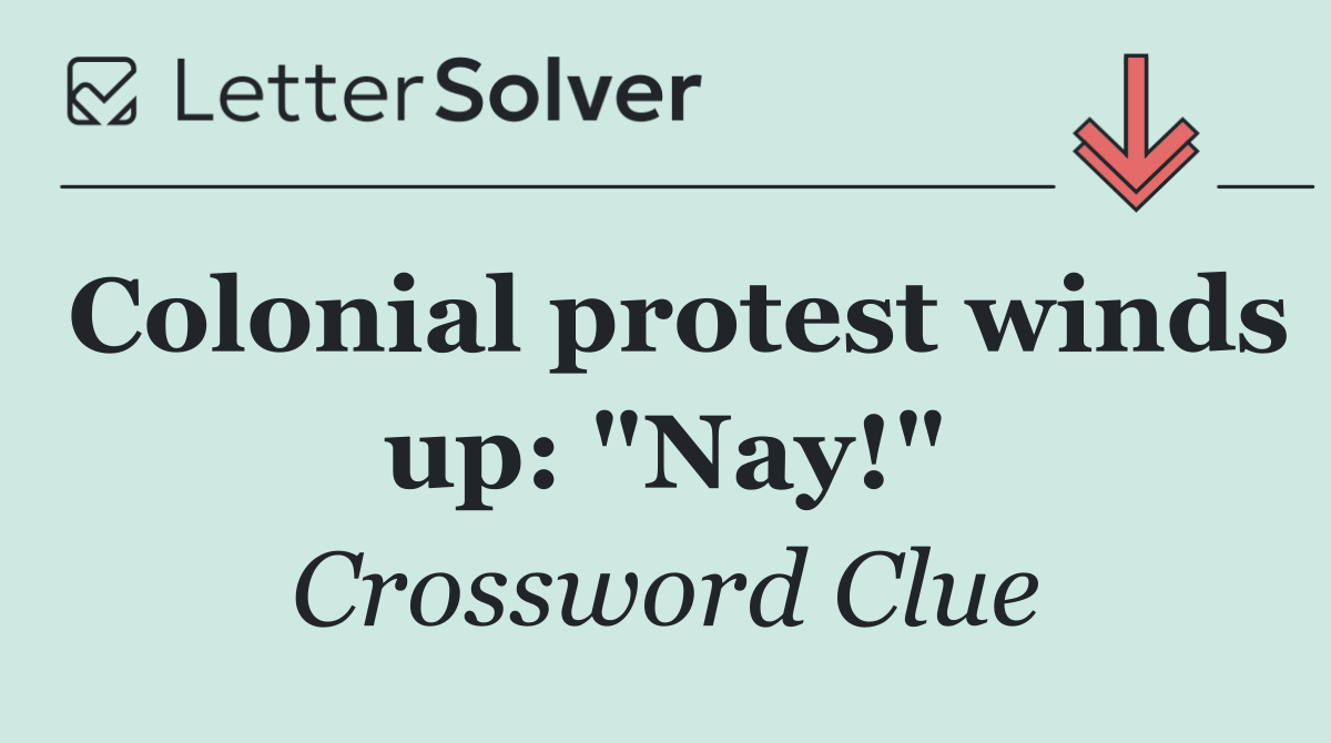 Colonial protest winds up: "Nay!"