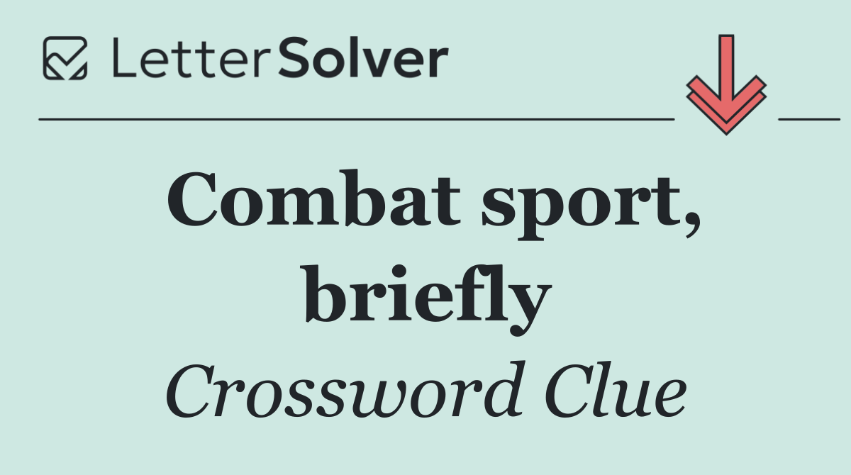 Combat sport, briefly