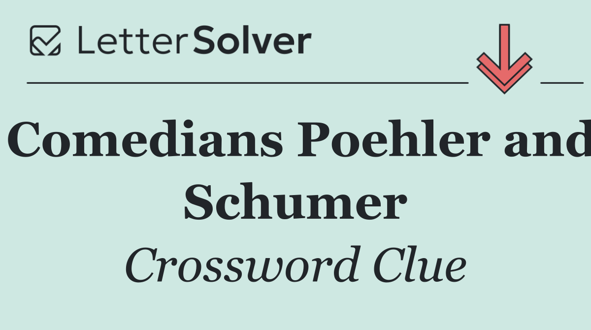 Comedians Poehler and Schumer