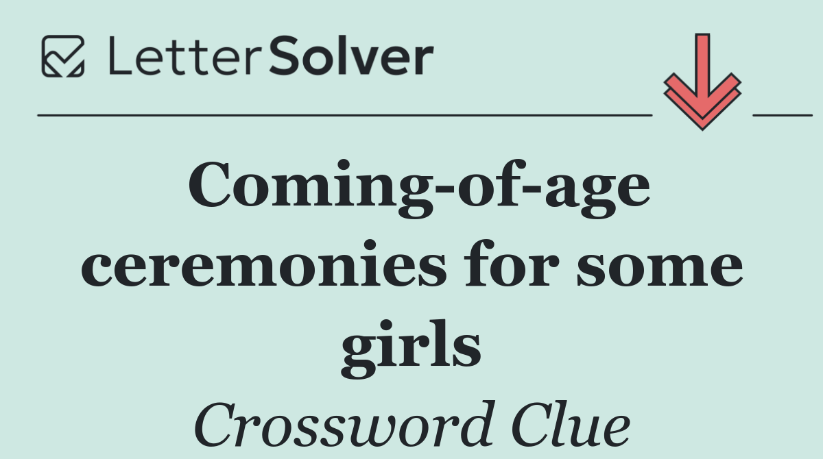 Coming of age ceremonies for some girls