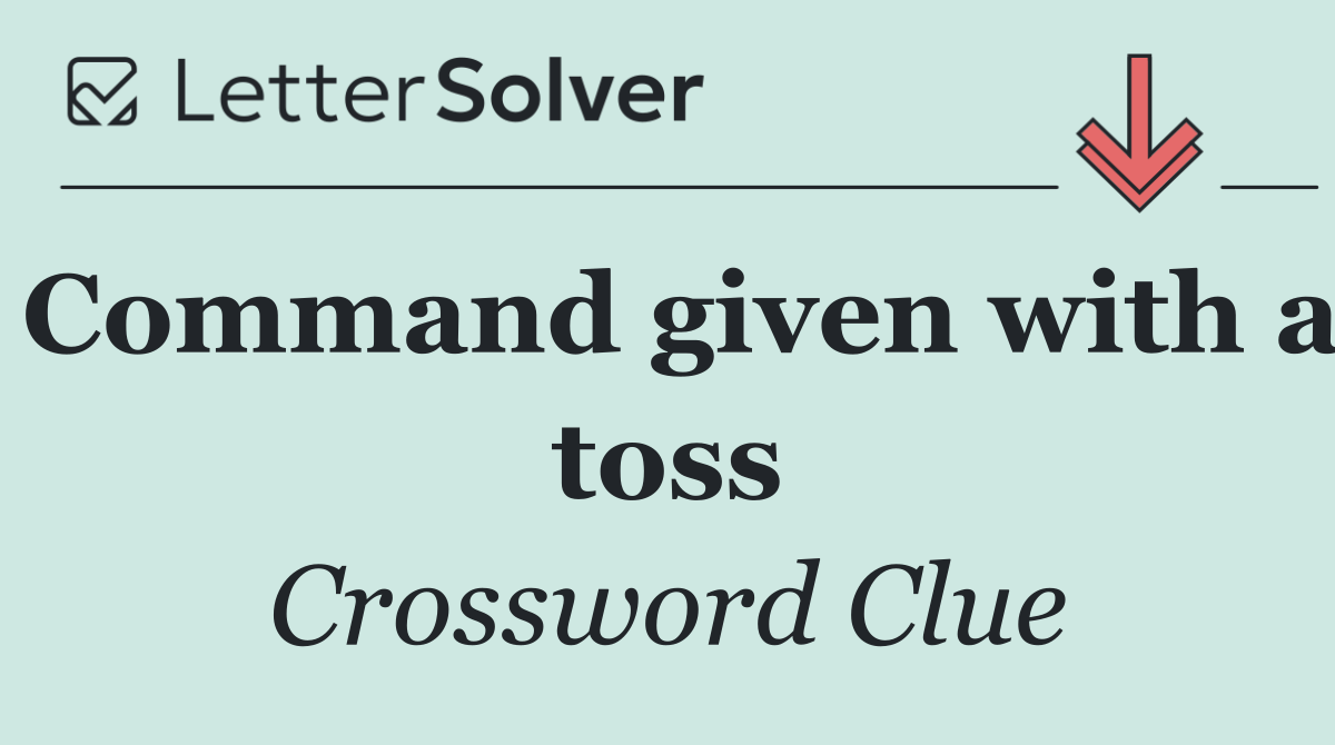 Command given with a toss