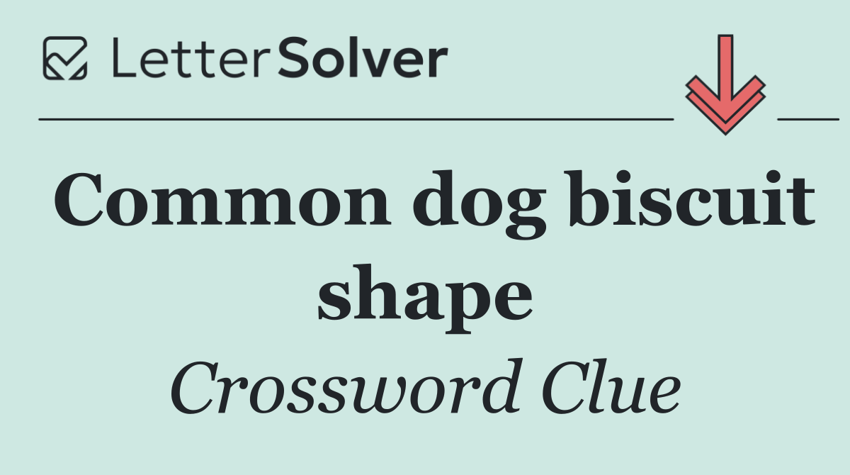 Common dog biscuit shape