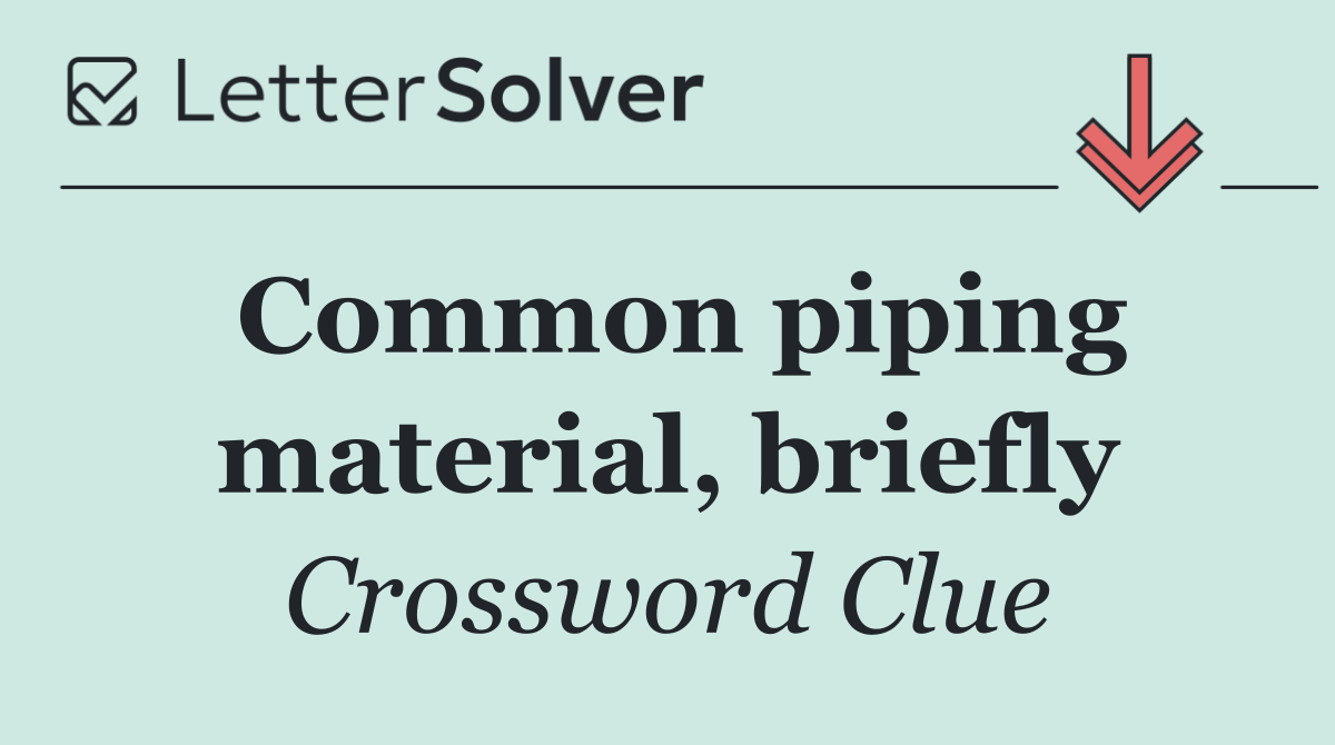 Common piping material, briefly