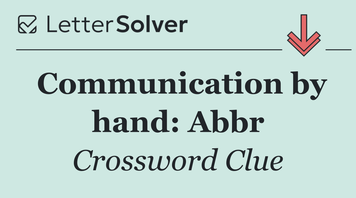 Communication by hand: Abbr