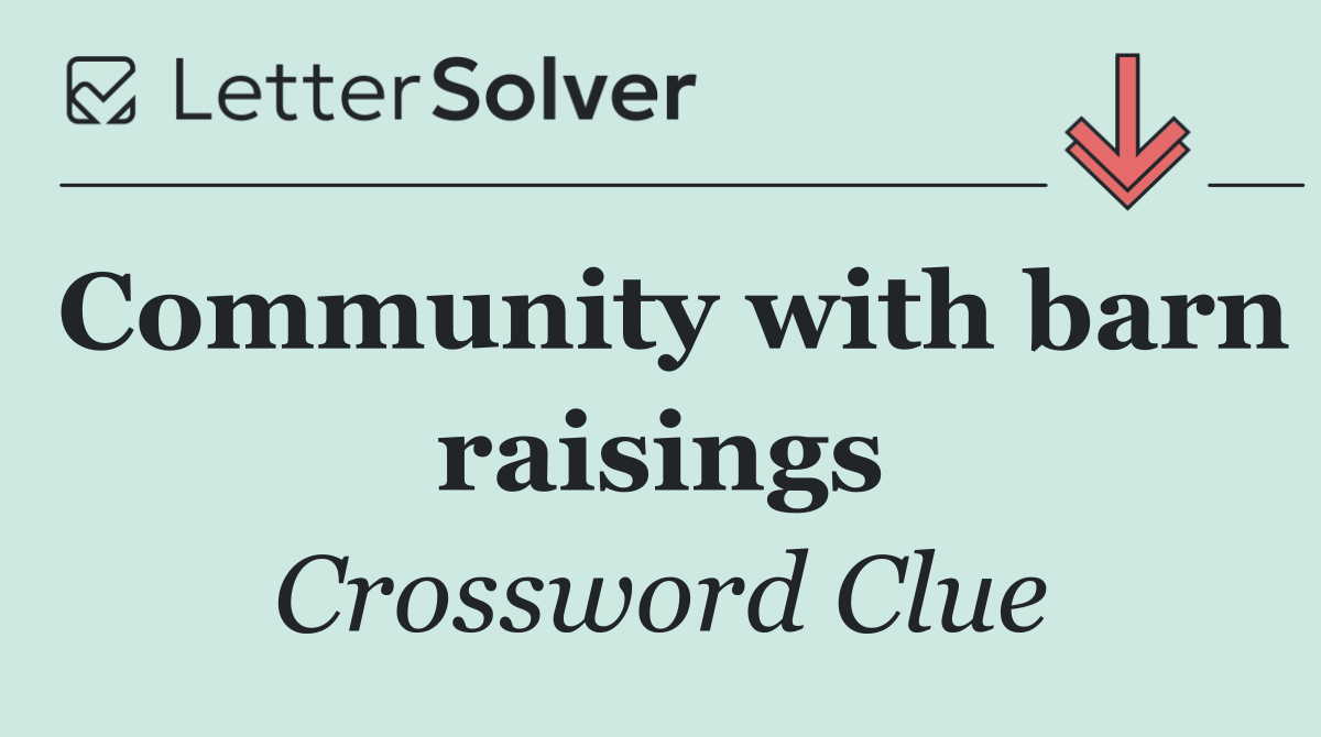 Community with barn raisings