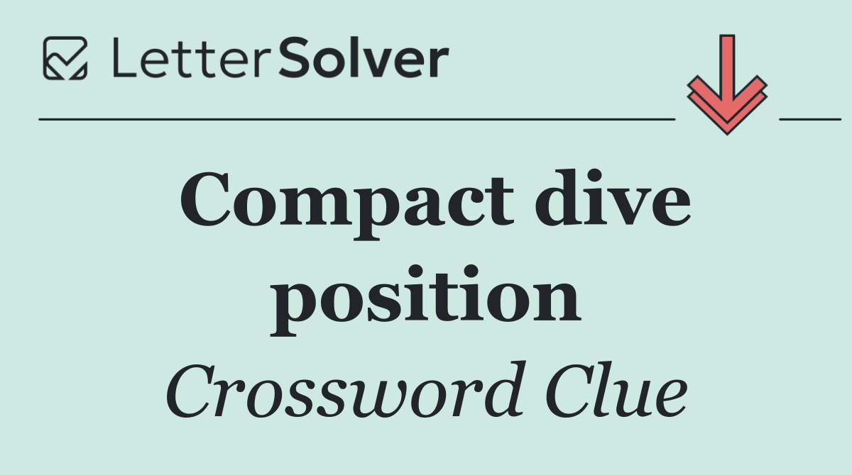 Compact dive position