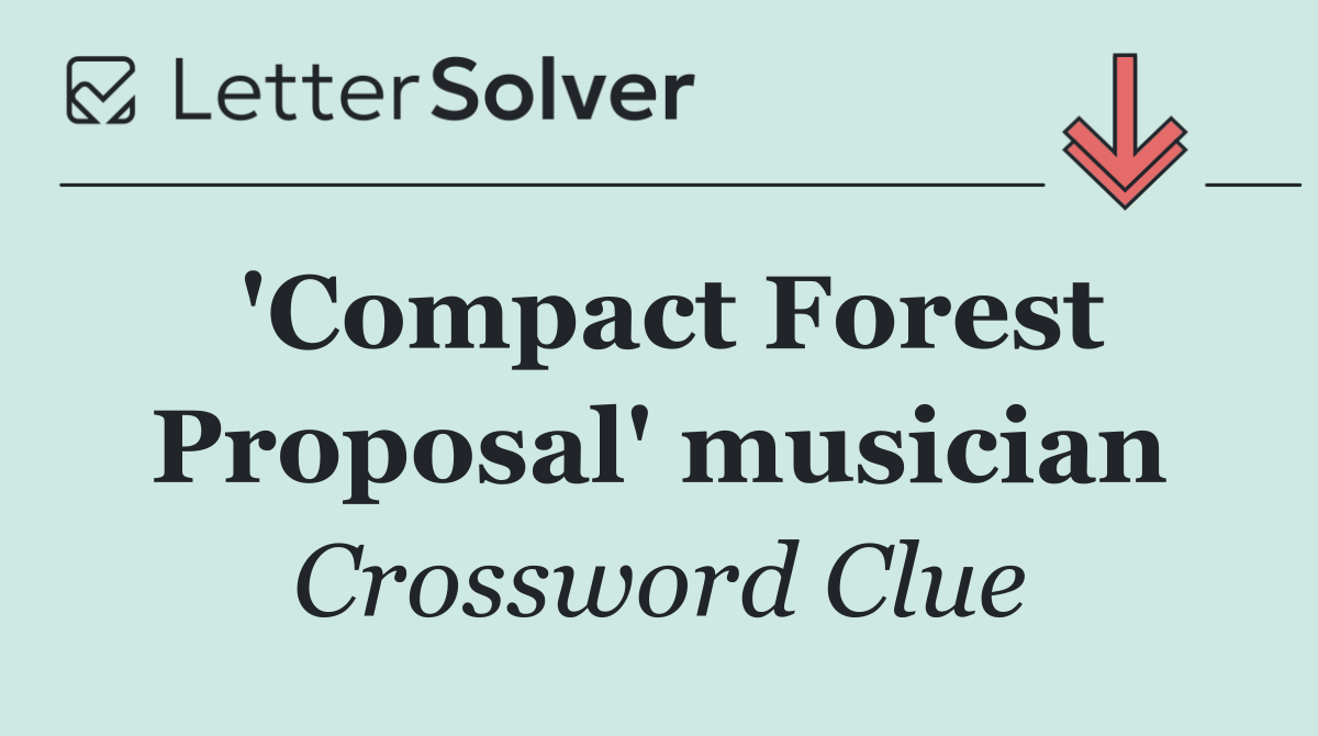 'Compact Forest Proposal' musician