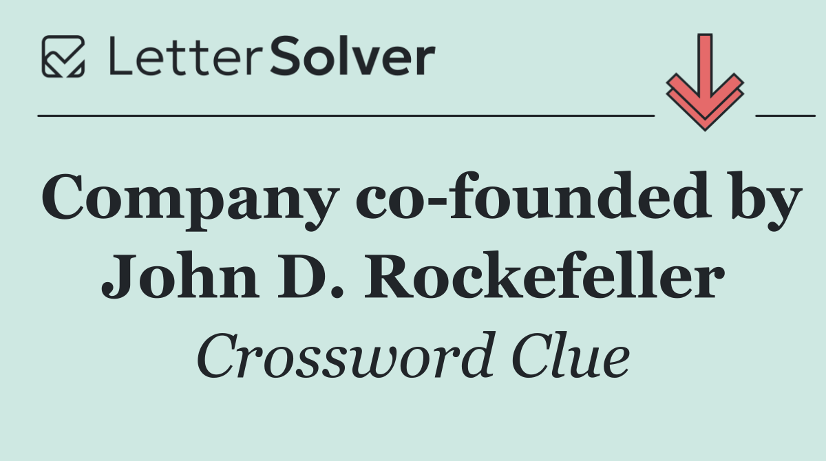 Company co founded by John D. Rockefeller