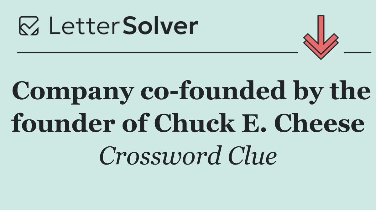 Company co founded by the founder of Chuck E. Cheese
