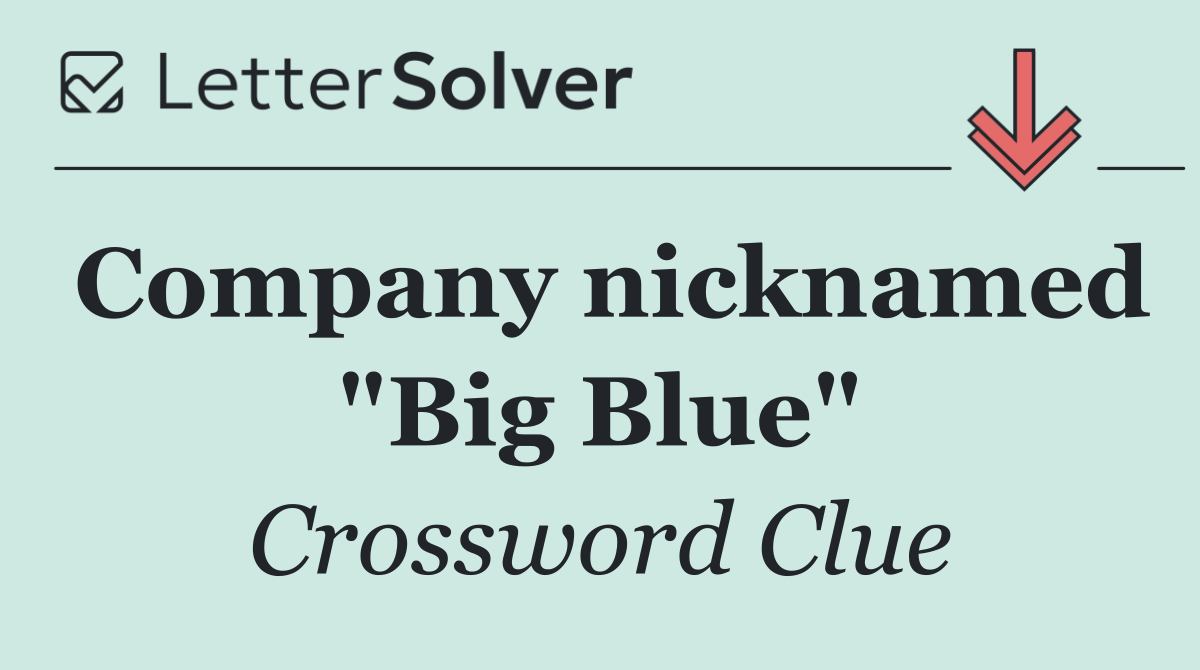 Company nicknamed "Big Blue"