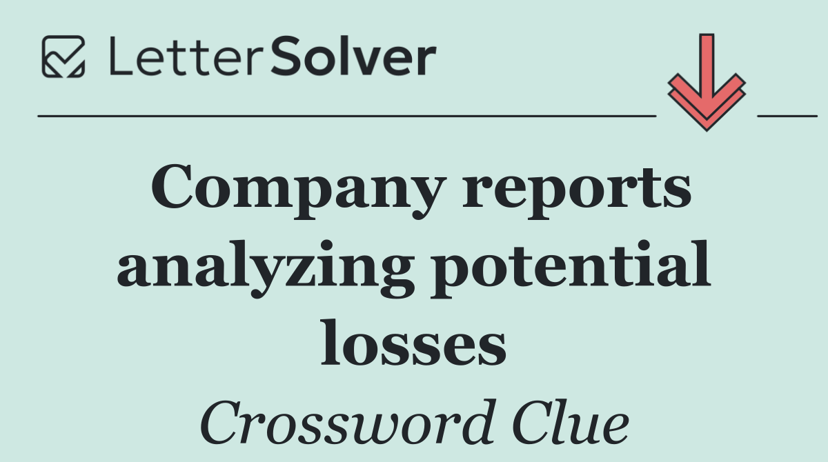 Company reports analyzing potential losses
