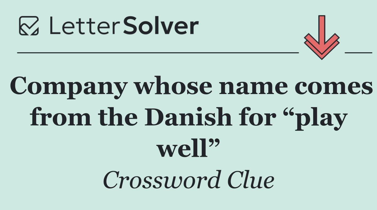 Company whose name comes from the Danish for “play well”