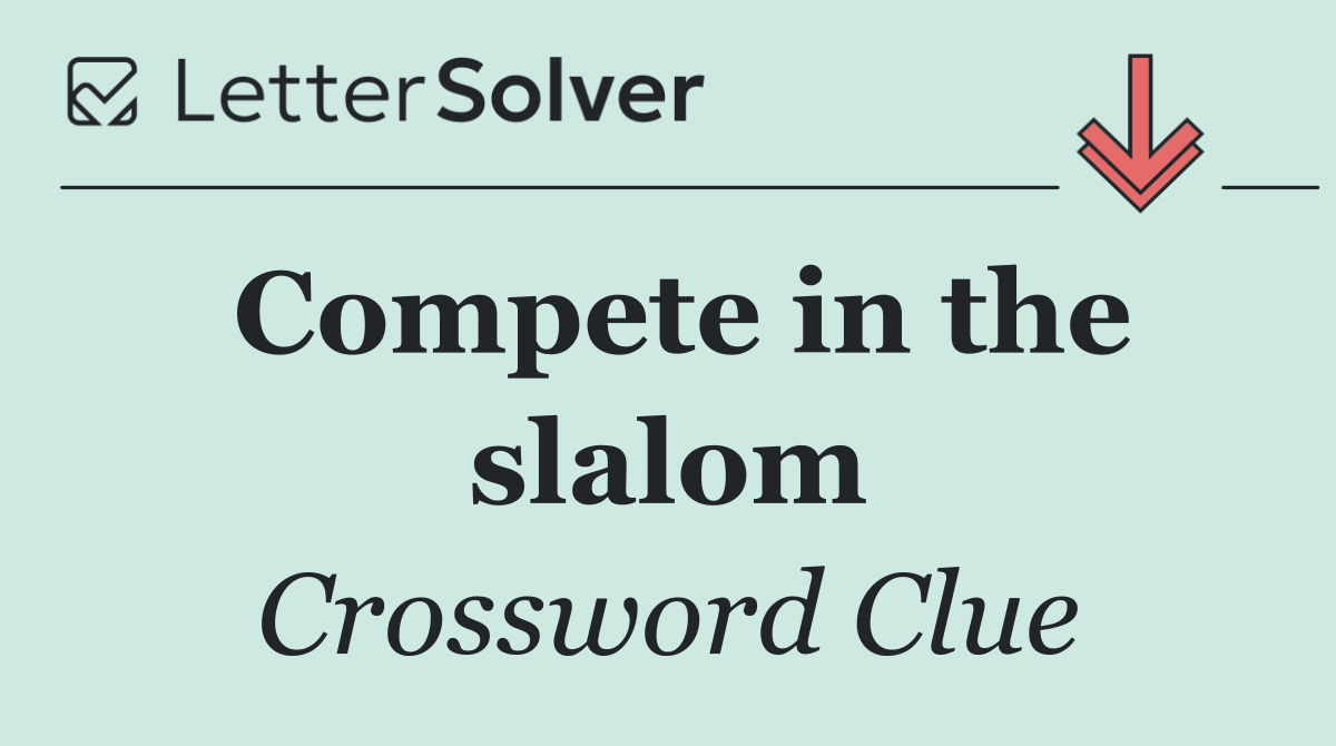 Compete in the slalom