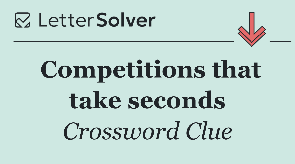 Competitions that take seconds