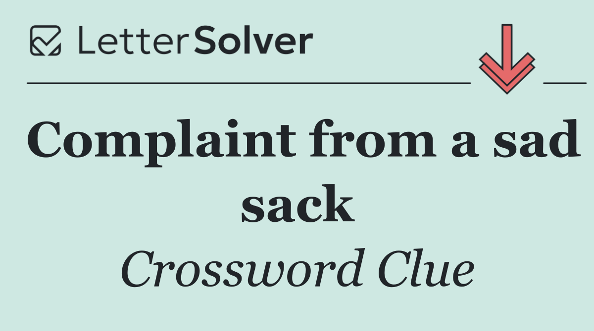 Complaint from a sad sack