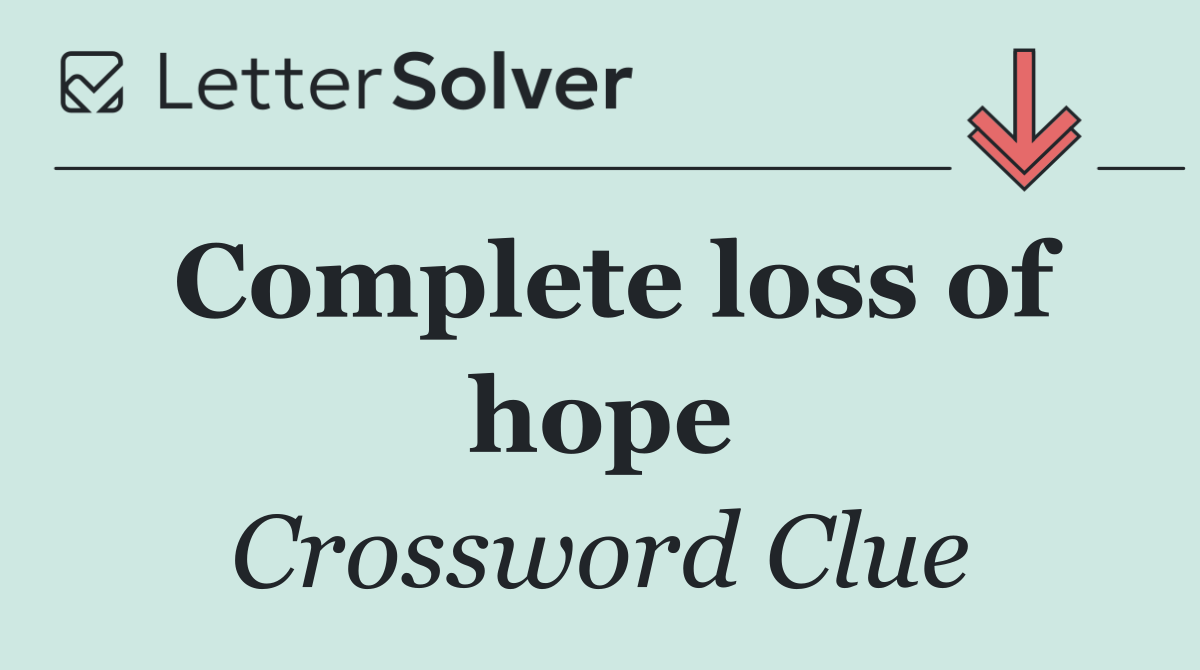 Complete loss of hope