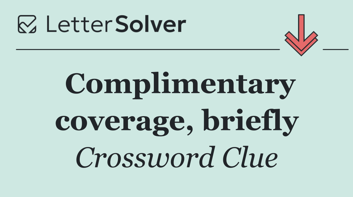 Complimentary coverage, briefly