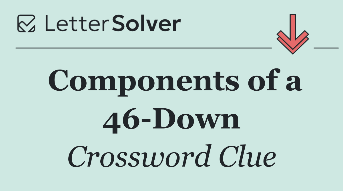 Components of a 46 Down