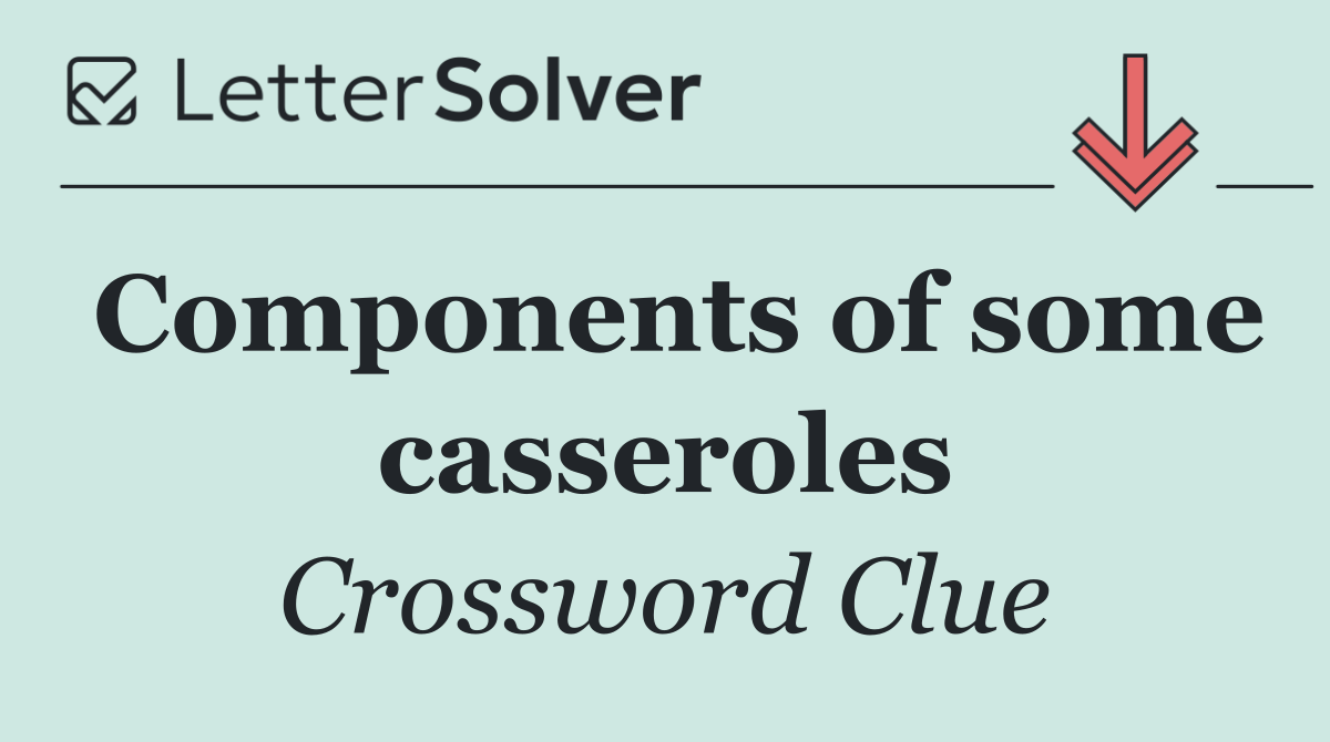 Components of some casseroles