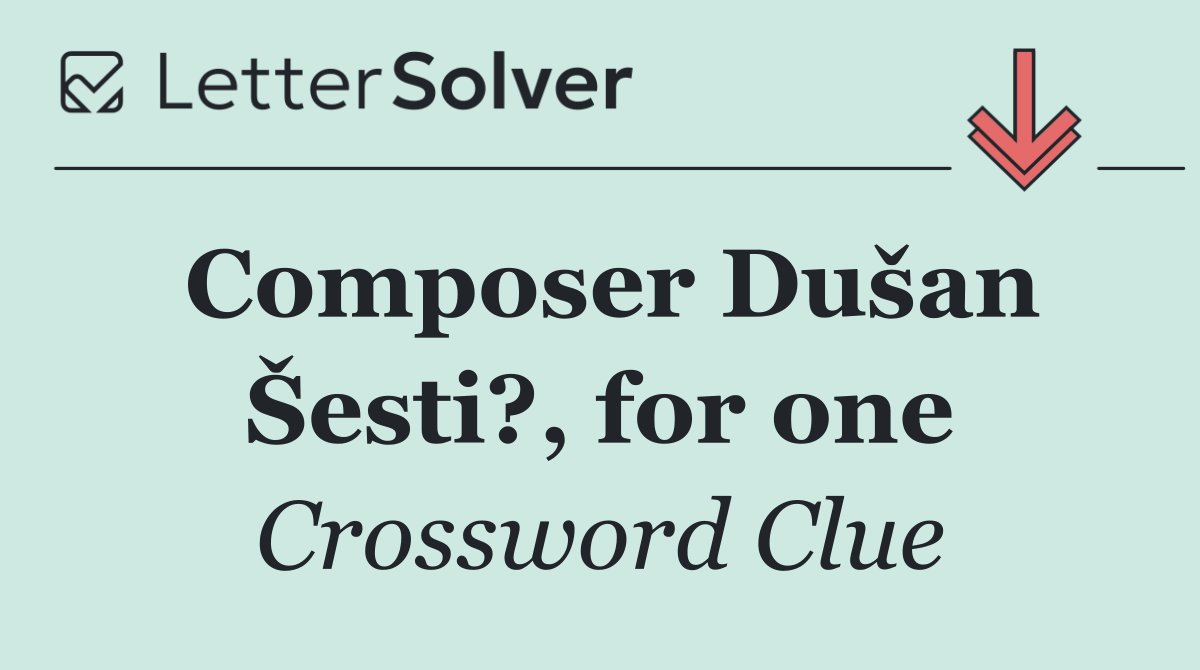 Composer Dušan Šesti?, for one