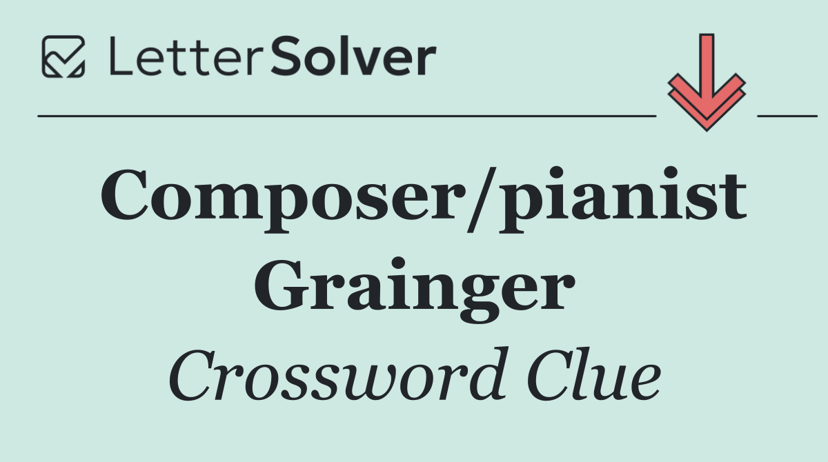 Composer/pianist Grainger